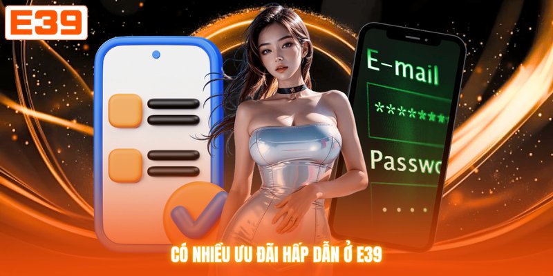 Có nhiều ưu đãi hấp dẫn ở E39