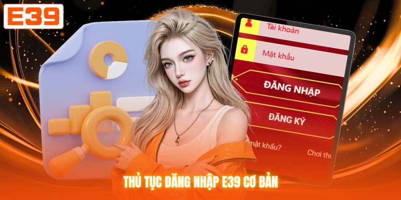 Thủ tục đăng nhập E39 cơ bản